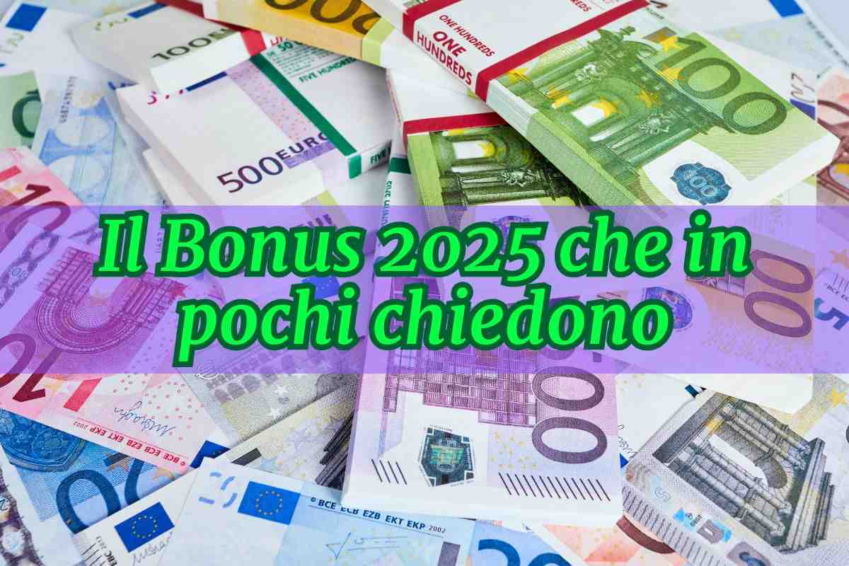 soldi in euro e scritta il bonus 2025 che in pochi richiedono